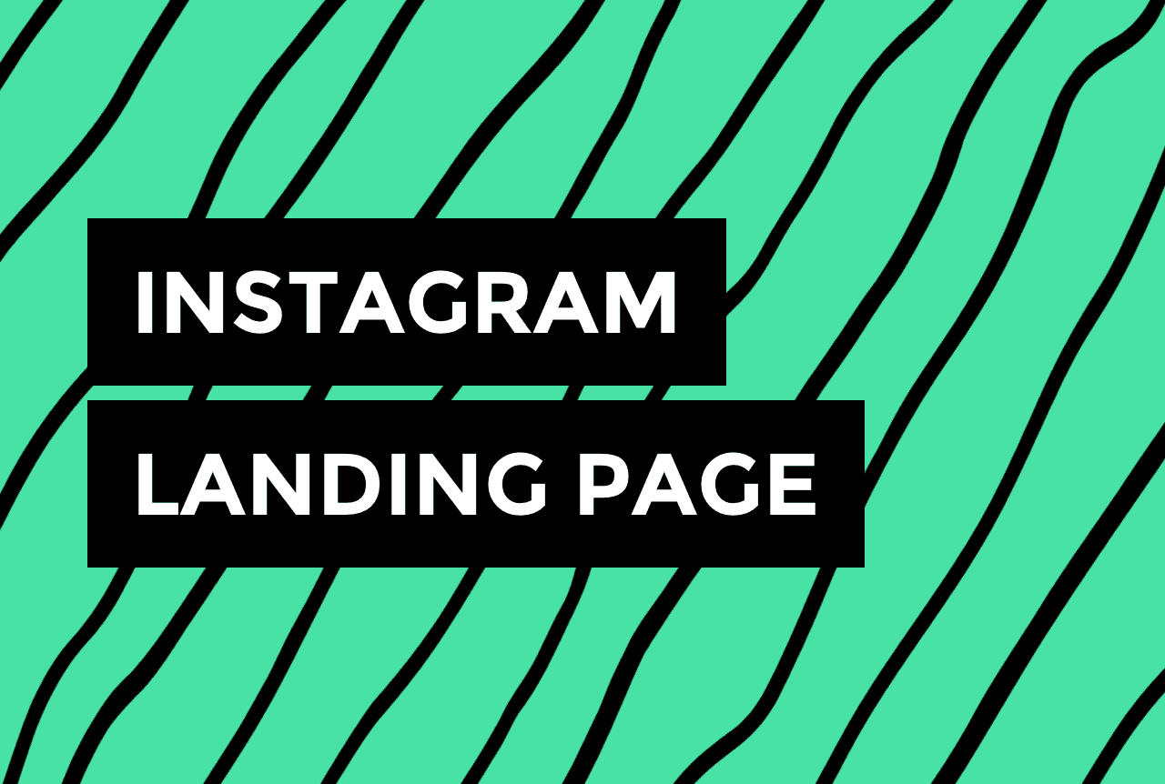 Why Do You Need Instagram Landing Page and How to Create One