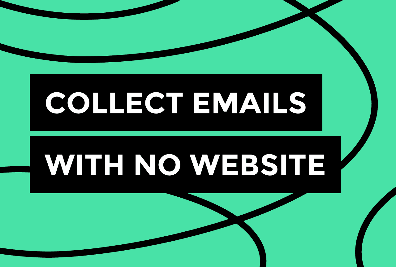 How to Collect Emails without a Website